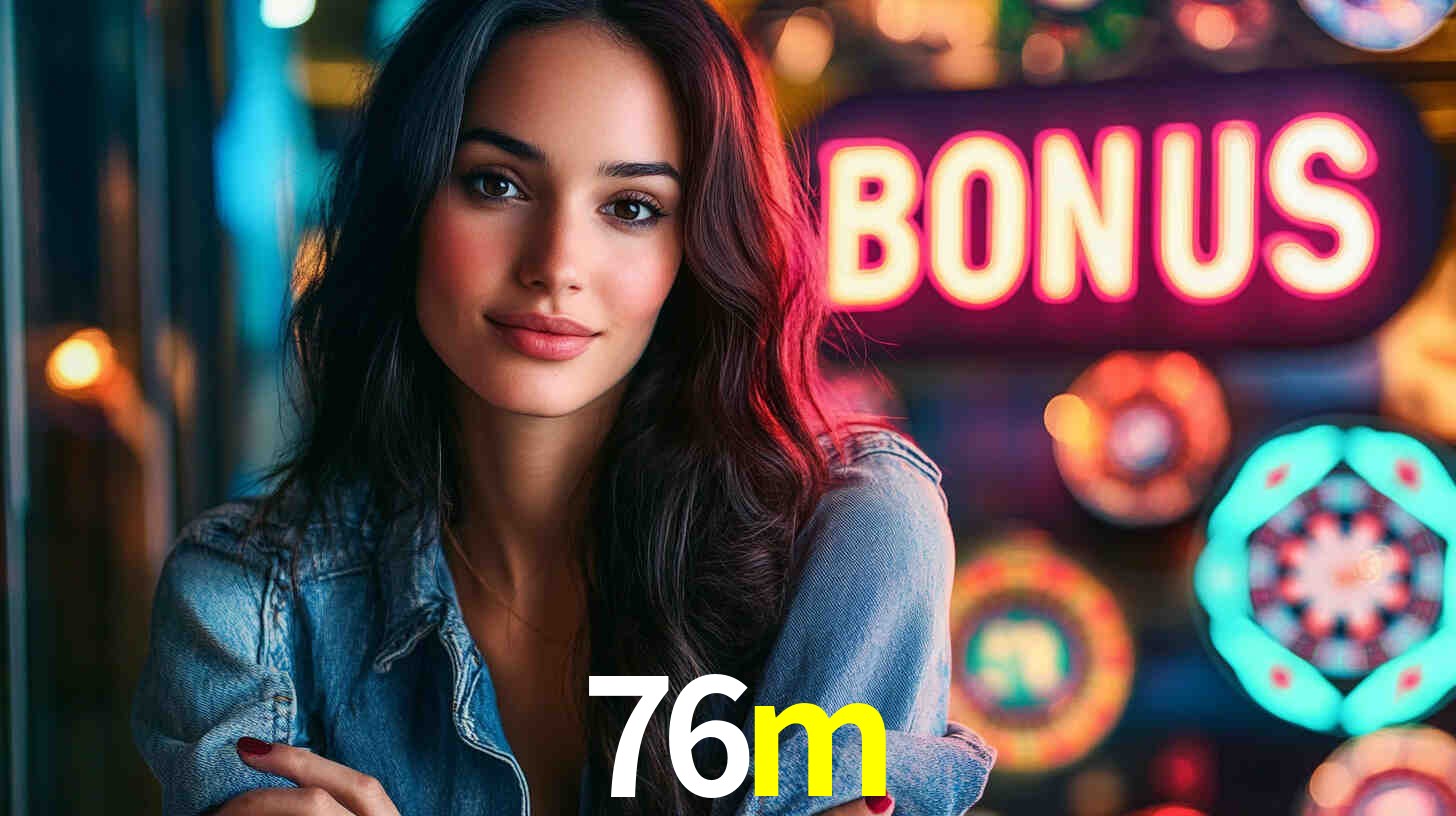 Sinta a adrenalina dos jogos de cassino com 76m