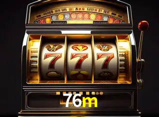 Descubra o Mundo do Cassino Online com 76m